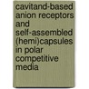 Cavitand-based anion receptors and self-assembled (hemi)capsules in polar competitive media door G.V. Oshovsky