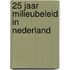 25 Jaar milieubeleid in Nederland
