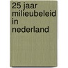 25 Jaar milieubeleid in Nederland door R.A. van de Peppel