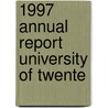 1997 annual report University of Twente by H.A. Bakker