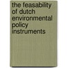The feasability of Dutch environmental policy instruments by J.J. Ligteringen