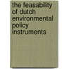 The feasability of Dutch environmental policy instruments door J.J. Ligteringen