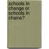 Schools in change or schools in chains?