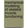Mechanical modeling of skeletal muscle functioning door B.J.J.J. van der Linden