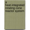 A heat-integrated rotating cone reactor system door A.M.C. Janse