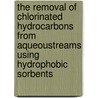 The removal of chlorinated hydrocarbons from aqueoustreams using hydrophobic sorbents door G. Rexwinkel