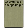 Waterstof als energiedrager door J.M. Gutteling