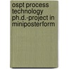 OSPT process technology Ph.D.-project in miniposterform by Unknown
