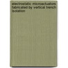 Electrostatic microactuators fabricated by vertical trench isolation by E. Sarajlic
