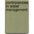 Controversies in water management