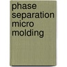 Phase separation micro molding door L. Vogelaar
