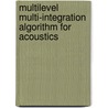 Multilevel multi-integration algorithm for acoustics door I. Hernandez Ramirez