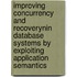 Improving concurrency and recoverynin database systems by exploiting application semantics