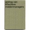 Gedrag van effectieve middenmanagers door J.G. van der Weide