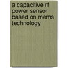 A capacitive RF power sensor based on MEMS technology door L.J. Fernandez
