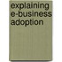 Explaining e-business adoption