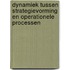 Dynamiek tussen strategievorming en operationele processen