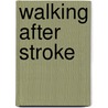 Walking after stroke by J.H. Buurke
