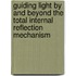 Guiding light by and beyond the total internal reflection mechanism
