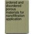 Ordered and disordered porous materials for nanofiltration application