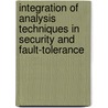 Integration of analysis techniques in security and fault-tolerance door G. Lenzini