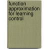 Function approximation for learning control door B.J. de Kruif