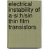 Electrical instability of a-Si:H/SiN thin film transistors