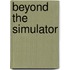 Beyond the simulator