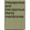 Mesoporeus and microporous titanis mambranes door S.K. Jelena