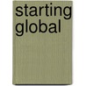 Starting global by I. Wakkee