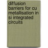 Diffusion barriers for Cu metallisation in Si integrated circuits door S. Bystrova