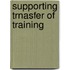 Supporting trnasfer of training
