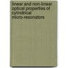 Linear and non-linear optical properties of cylindrical micro-resonators door F.C. Blom