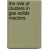 The role of clusters in gas-solids reactors by R.H. Venderbosch