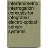 Interferometric interrogation concepts for integrated electro-optical sensor systems by T.J. Ikkink