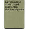 Polypropylene oxide based segmented blockcopolymers door M. van der Schuur