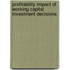 Profitability impact of working capital investment decisions door D.M.L. Kasilo