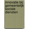 Innovatie bij Gemeentelijk Sociale Diensten door I. Leene