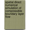 Spatial direct numerical simulation of compressible boundary layer flow door B. Wasistho