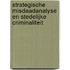 Strategische misdaadanalyse en stedelijke criminaliteit