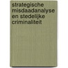 Strategische misdaadanalyse en stedelijke criminaliteit door E.R. Kleemans
