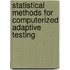 Statistical methods for computerized adaptive testing