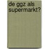 De GGZ als supermarkt?