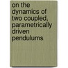 On the dynamics of two coupled, parametrically driven pendulums door E.J. Banning