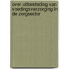 Over uitbesteding van voedingsverzorging in de zorgsector door Onbekend