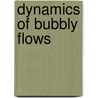 Dynamics of bubbly flows by H.F. Bulthuis