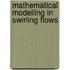 Mathematical modelling in swirling flows