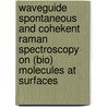 Waveguide spontaneous and cohekent Raman spectroscopy on (bio) molecules at surfaces door J.S. Kanger