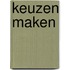 Keuzen maken