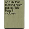 On turbulent reacting dilute gas-particle flows in cyclones door Hans van der Velde